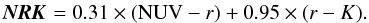 \begin{eqnarray} \label{eq:nrk} \NRKv= 0.31\times ({\rm NUV}-r) + 0.95\times (r-K). \end{eqnarray}