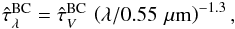 \begin{eqnarray} \tauLbc = \tauVbc \, \left (\lambda{/}0.55\,\micron \right ) ^ {-1.3}, \end{eqnarray}