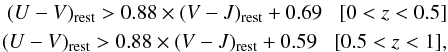 \begin{eqnarray*} (U-V)_{\rm rest}>0.88\times(V-J)_{\rm rest}+0.69\;\;\;[0<z<0.5] \\ (U-V)_{\rm rest}>0.88\times(V-J)_{\rm rest}+0.59\;\;\;[0.5<z<1], \end{eqnarray*}