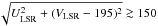 \hbox{$\sqrt {U_{\rm LSR}^2+(V_{\rm LSR}-195)^2}\ga 150$}