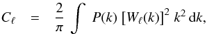 \begin{eqnarray} \label{eq:Proj} C_\ell & =& \frac{2}{\pi}\,\int \; P(k) \; \big[W_\ell(k)\big]^2 \; k^2 \, \mathrm{d} k , \end{eqnarray}