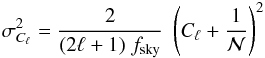 \begin{eqnarray} \label{eq:Cl_Var01} \sigma_{C_\ell}^2 = \frac{2}{(2\ell+1)\;f_\mathrm{sky}} \; \left( C_\ell + \frac{1}{\mathcal{N}} \right)^2 \end{eqnarray}