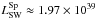\hbox{$L_{\mathrm{SW}}^{\mathrm{Sp}} \approx 1.97\times10^{39}$}
