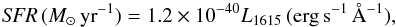 \begin{equation} \label{eq:FUV} {\it SFR}\,({M}_{\odot}\,\mathrm{yr}^{-1} ) = 1.2\times10^{-40} L_{1615}\,\mathrm{(erg\,s^{-1}\,\AA^{-1})}, \end{equation}
