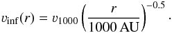 \begin{eqnarray} \varv_{\mathrm{inf}} (r) = \varv_{1000} \left(\frac{r}{1000\,\mathrm{AU}}\right) ^{-0.5}\cdot \label{E:v} \end{eqnarray}