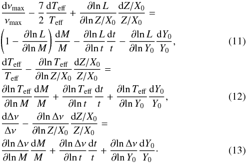 \begin{eqnarray} \label{diff3-1} &&\frac{\diff \nu_{\rm max}}{\nu_{\rm max}} -\frac{7}{2}\frac{\diff \Teff}{\Teff} + \frac{\partial \!\ln L}{\partial \!\ln Z/X_0}\frac{\diff Z/X_0}{Z/X_0} = \nonumber\\ &&\left( 1- \frac{\partial \!\ln L}{\partial \!\ln M}\right)\frac{\diff M}{M} - \frac{\partial \!\ln L}{\partial \!\ln t}\frac{\diff t}{t} - \frac{\partial \!\ln L}{\partial \!\ln Y_0}\frac{\diff Y_0}{Y_0},\\ &&\frac{\diff \Teff}{\Teff} - \frac{\partial \!\ln \Teff}{\partial \!\ln Z/X_0}\frac{\diff Z/X_0}{Z/X_0} =\nonumber \\ & &\frac{\partial \!\ln \Teff}{\partial \!\ln M}\frac{\diff M}{M} + \frac{\partial \!\ln \Teff}{\partial \!\ln t}\frac{\diff t}{t} + \frac{\partial \!\ln \Teff}{\partial \!\ln Y_0}\frac{\diff Y_0}{Y_0}, \\ \label{diff3-3} &&\frac{\diff \Delta\nu}{\Delta\nu} -\frac{\partial \!\ln \Delta\nu}{\partial \!\ln Z/X_0}\frac{\diff Z/X_0}{Z/X_0} =\nonumber\\ & &\frac{\partial \!\ln \Delta\nu}{\partial \!\ln M}\frac{\diff M}{M} + \frac{\partial \!\ln \Delta\nu}{\partial \!\ln t}\frac{\diff t}{t} + \frac{\partial \!\ln \Delta\nu}{\partial \!\ln Y_0}\frac{\diff Y_0}{Y_0}\cdot \end{eqnarray}