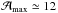 \hbox{$\ampmax\simeq 12$}