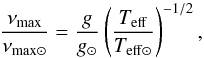 \begin{equation} \label{numax} \frac{\nu_{\rm max}}{\nu_{\rm max\odot}} = \frac{g}{g_{\odot}}\left(\frac{\Teff}{\Teffsun}\right)^{-1/2}, \end{equation}