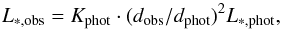 \begin{equation} L_{*,\rm obs} = K_{\rm phot} \cdot (d_{\rm obs}/d_{\rm phot})^2 L_{*,\rm phot}, \end{equation}