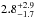 \hbox{$2.8^{+2.9}_{-1.7}$}