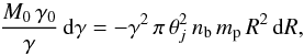 \appendix \setcounter{section}{1} \begin{equation} {M_0\,\gamma_0\over\gamma}\,{\rm d}\gamma =-\gamma^2\,\pi\,\theta_j^2\,n_{\rm b}\,m_{\rm p}\,R^2\,{\rm d}R, \label{EC} \end{equation}