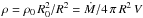 \hbox{$\rho =\rho_0\,R_0^2/R^2=\dot{M}/4\,\pi\,R^2\, V $}