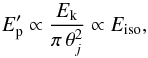 \begin{equation} E'_{\rm p}\propto {E_{\rm k} \over \pi\,\theta_j^2} \propto E_{\rm iso}, \label{EpEiso1} \end{equation}