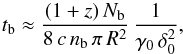\begin{equation} t_{\rm b} \approx {(1+z)\, N_{\rm b}\over 8\,c\, n_{\rm b}\,\pi\, R^2}\, {1\over \gamma_0\,\delta_0^2}, \label{tbreakcb} \end{equation}
