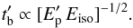 \begin{equation} t'_{\rm b} \propto [E'_{\rm p}\, E_{\rm iso}]^{-1/2}. \label{tbreakepeiso} \end{equation}