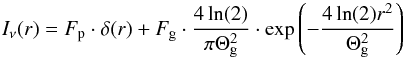 \begin{eqnarray} \label{eq:imagespace} I_{\nu}(r) = F_{\rm p} \cdot \delta(r) + F_{\rm g} \cdot \frac{4 \ln(2)}{\pi \Theta_{\rm g}^2} \cdot \exp\left(-\frac{4 \ln(2) r^2}{\Theta_{\rm g}^2}\right) \end{eqnarray}