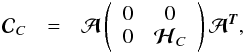 \begin{eqnarray} \Cb_{C} &=&\Ab \left( \begin{array}{cc} {{0}} & {{0}} \\ {{0}} & {\boldsymbol{\cal{H}}}_{C} \end{array} \right) \Ab^{\Tb}, \end{eqnarray}