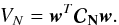 \begin{equation} V_N = \wb^{T} \Cb_{\Nb} \wb. \qquad \label{noisemin} \end{equation}
