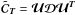 \hbox{$\tilde{\Cb}_{\Tb} = \Ub \Db \Ub^{\Tb}$}