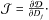 \hbox{${\cal{J}} = \frac{\partial \Db}{\partial D_{j}}\cdot$}