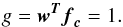\begin{equation} g = {\wb}^{\Tb} \fb_{\cb} = 1. \label{flatcons} \end{equation}