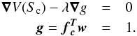 \begin{eqnarray} \nablab V(S_{\mathrm{c}}) - \lambda \nablab g &= &0 \nonumber \\ \gb = \fb_{\cb}^{\Tb} \wb &=& 1 . \label{eqflat} \end{eqnarray}