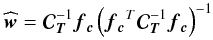 \begin{equation} \widehat \wb = {\Cb}_{\Tb}^{-1} {{\fb_{\cb}}} \left( {{\fb_{\cb}}}^{T} {\Cb}_{\Tb}^{-1} {\fb_{\cb}} \right)^{-1} \label{westflat} \end{equation}