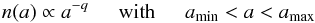 \begin{equation} n(a) \propto a^{-q} \hspace{0.5cm} \textrm{with} \hspace{0.5cm} a_{\rm{min}} < a < a_{\rm{max}} \label{eq:grainsizedistr_PL} \end{equation}