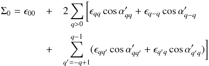 \begin{eqnarray} \Sigma_0=\epsilon_{00} &+& 2\sum_{q>0}\bigg[ \epsilon_{qq}\cos\alpha'_{qq}+\epsilon_{q-q}\cos\alpha'_{q-q}\\ \nonumber &+&\sum_{q'=-q+1}^{q-1}(\epsilon_{qq'}\cos\alpha'_{qq'}+ \epsilon_{q'q}\cos\alpha'_{q'q})\bigg] \end{eqnarray}