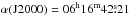 \hbox{$\alpha ({\rm J2000})=06^{\mathrm{h}}16^{\mathrm{m}}42\fs21$}