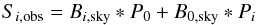 \begin{equation} S_{i, {\rm obs}} = B_{i, {\rm sky}} * P_0 + B_{\rm 0, sky} * P_{i} \label{eq:plusIP} \end{equation}