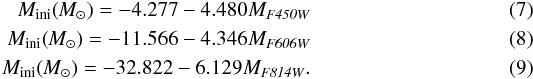 \begin{eqnarray} \mini (\msun)= -4.277 -4.480M_\mathit{F450W} \\ \mini (\msun)= -11.566 -4.346 M_\mathit{F606W} \\ \mini (\msun)= -32.822 -6.129 M_\mathit{F814W}. \end{eqnarray}