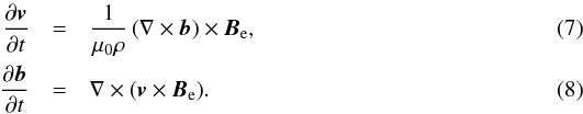 \begin{eqnarray} \label{eq:momentum} \frac{\partial \boldsymbol{v}}{\partial t}&=&\frac{1}{\mu_0\rho}\left(\nabla\times\boldsymbol{b}\right)\times\boldsymbol{B}_{\rm e},\\ \label{eq:induction} \frac{\partial \boldsymbol{b}}{\partial t}&=&\nabla\times(\boldsymbol{v}\times\boldsymbol{B}_{\rm e}). \end{eqnarray}