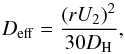 \begin{equation} D_{\rm eff}=\frac{\left(r U_2\right)^2}{30 D_{\rm H}}, \label{DEF_DEFF} \end{equation}
