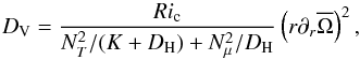 \begin{equation} D_{\rm V} = { Ri_{\rm c} \over N^2_{T} /(K + D_{\rm H}) + N^{2}_{\mu}/ D_{\rm H}} \left(r\partial_{r}\overline\Omega\right)^2, \label{eq:dv-mu} \end{equation}