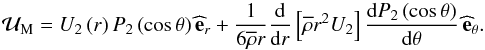 \begin{equation} {\vec {\mathcal U}}_{\rm M}=U_2\left(r\right)P_2\left(\cos\theta\right){\widehat {\vec e}}_r+\frac{1}{6{\overline\rho}r}\frac{{\rm d}}{{\rm d}r}\left[{\overline\rho} r^2 U_2\right]\frac{{\rm d}P_2\left(\cos\theta\right)}{{\rm d}\theta}\,{\widehat {\vec e}}_{\theta}. \label{MCexp} \end{equation}
