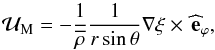 \begin{equation} {\vec {\mathcal U}}_{\rm M}=-\frac{1}{\overline\rho}\frac{1}{r\sin\theta}{\vec\nabla}\xi\times\,{\widehat{\vec e}}_{\varphi}, \end{equation}