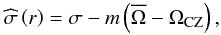 \begin{equation} {\widehat\sigma}\left(r\right)=\sigma-m\left({\overline\Omega}-\Omega_{\rm CZ}\right), \end{equation}