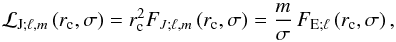 \begin{equation} {\mathcal L}_{{\rm J};\ell,m}\left(r_{\rm c},\sigma\right)=r_{\rm c}^{2}{F}_{J;\ell,m}\left(r_{\rm c},\sigma\right)=\frac{m}{\sigma}\,{F}_{{\rm E};\ell}\left(r_{\rm c},\sigma\right), \end{equation}