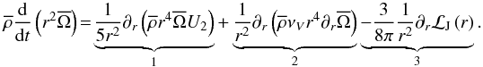 \begin{equation} \overline\rho\frac{{\rm d}}{{\rm d}t}\left(r^2{\overline\Omega}\right)\!=\!\underbrace{\frac{1}{5 r^2}\partial_{r}\left({\overline\rho}r^4{\overline\Omega}U_2\right)}_{1}+\underbrace{\frac{1}{r^2}\partial_{r}\left({\overline\rho}\nu_{V}r^4\partial_{r}{\overline\Omega}\right)}_{2}\underbrace{-\frac{3}{8\pi}\frac{1}{r^2}\partial_{r}{\mathcal L}_{\rm J}\left(r\right)}_{3}. \label{AMEq} \end{equation}