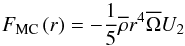 \begin{equation} F_{\rm MC}\left(r\right)=-\frac{1}{5}{\overline\rho}r^4{\overline\Omega}U_{2} \end{equation}