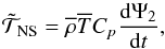 \begin{equation} {\tilde{\mathcal T}}_{\rm NS}={\overline \rho}{\overline T}C_{p}\frac{{\rm d}\Psi_{2}}{{\rm d}t}, \end{equation}