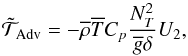 \begin{equation} {\tilde{\mathcal T}}_{\rm Adv}=-{\overline \rho}{\overline T}C_{p}\frac{N_T^2}{{\overline g}\delta}U_2, \end{equation}