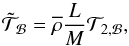 \begin{equation} {\tilde{\mathcal T}}_{\mathcal B}={\overline\rho}\frac{L}{M}{\mathcal T}_{2,\mathcal B}, \end{equation}