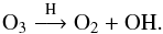\begin{equation} \rm {O_3 \buildrel H \over \longrightarrow O_2 + OH.} \end{equation}