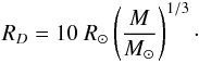 \appendix \setcounter{section}{1} \begin{eqnarray} R_{D}=10~R_\odot \left( \frac{M}{M_\odot} \right)^{1/3}\cdot \end{eqnarray}