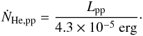 \appendix \setcounter{section}{1} \begin{eqnarray} \dot{N}_{\mathrm{He,pp}}=\frac{L_{\rm pp}}{4.3\times10^{-5}\mathrm{\ erg}}\cdot \end{eqnarray}