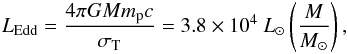 \begin{eqnarray} L_{\rm Edd}=\frac{4 \pi G M m_{\rm p} c}{\sigma_{\rm T}}=3.8\times10^4~L_\odot \left( \frac{M}{M_\odot} \right),\label{LEddstar} \end{eqnarray}