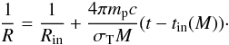 \begin{eqnarray} \frac{1}{R}=\frac{1}{R_{\rm in}}+\frac{4\pi m_{\rm p} c}{\sigma_{\rm T} M}(t-t_{\rm in}(M))\cdot\label{shell} \end{eqnarray}