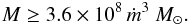 \begin{eqnarray} M\geq3.6\times10^8\,\dot{m}^3~M_\odot.\label{Mmax} \end{eqnarray}